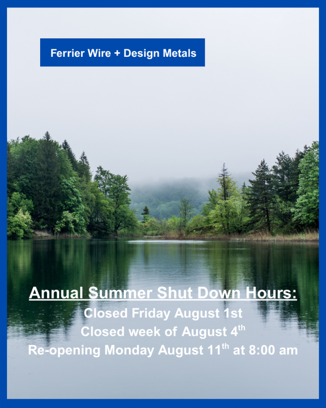 Ferrier Wire + Design Metals Annual Summer Shut Down